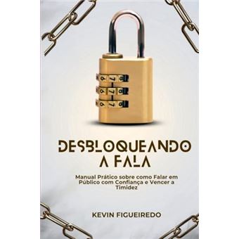 Desbloqueando A Fala - Manual Prático Sobre Como Falar Em Público Com Confiança E Vencer A Timidez? - 1