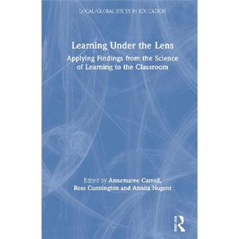 Learning Under The Lens Applying Findings From The Science Of Learning To The Classroom Localglobal Issues In Education - 1