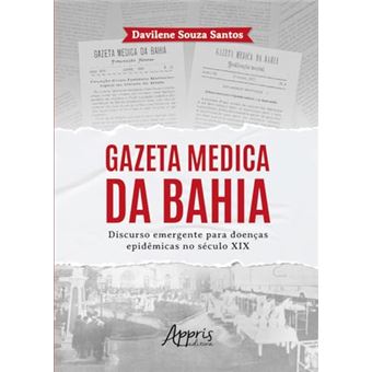 Gazeta Medica Da Bahia Discurso Emergente Para Doenças Epidêmicas No Século Xix - 1