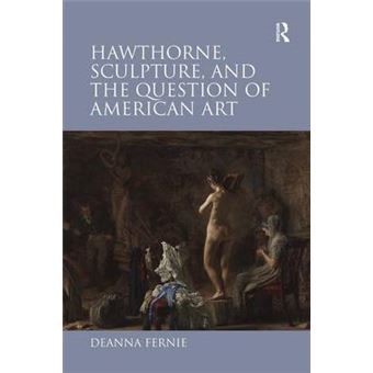 Hawthorne, Sculpture, and the Question of American Art - Hardback - 2011 - 1