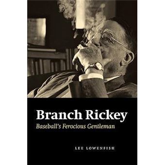 Branch Rickey : Baseball's Ferocious Gentleman - 1