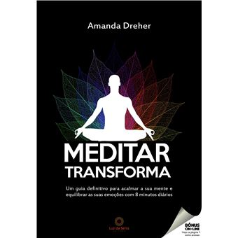 Meditar Transforma. Um Guia Definitivo Para Acalmar a Sua Mente e Equilibrar as Suas Emoções com 8 Minutos Diários - 1