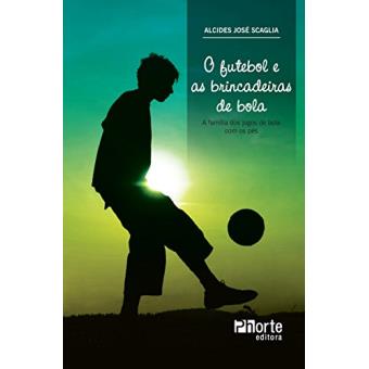 O Futebol E As Brincadeiras De Bola. A Família Dos Jogos De Bola Com Os Pés - 1