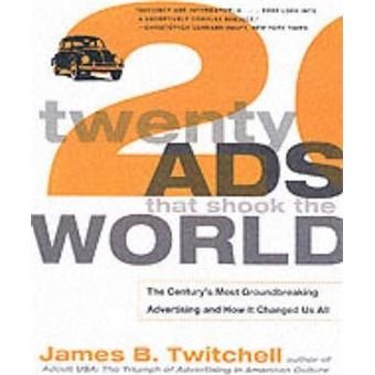 Twenty Ads That Shook the World : The Century's Most Groundbreaking Advertising and How It Changed Us All - 1