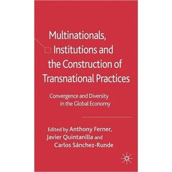 Multinationals, Institutions and the Construction of Transnational Practices - Convergence and Diversity in the Global Economy - Hardback - 2006 - 1
