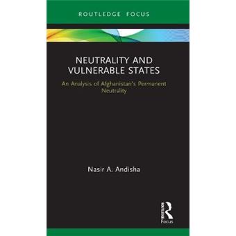 Neutrality And Vulnerable States An Analysis Of Afghanistans Permanent Neutrality - 1