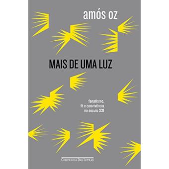 Mais de Uma Luz. Fanatismo, Fé e Convivência no Século XXI - 1