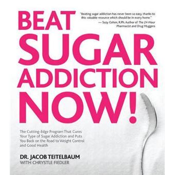 Beat Sugar Addiction Now! : The Cutting-Edge Program That Cures Your Type of Sugar Addiction and Puts You on the Road to Feeling Great - and Losing Weight! - 1
