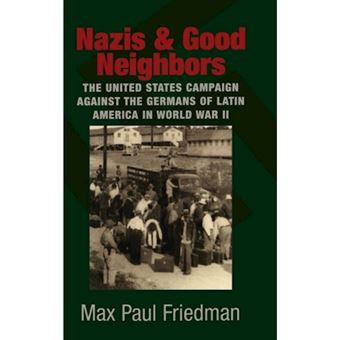 Nazis and Good Neighbors - The United States Campaign Against the Germans of Latin America in World War II - Hardback - 2003 - 1