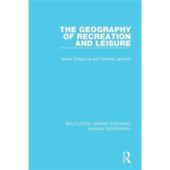 The Geography Of Recreation And Leisure - 1