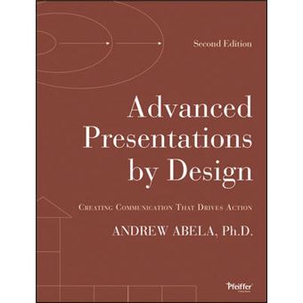 Advanced Presentations by Design - Creating Communication That Drives Action - Paperback - 2013 - 1