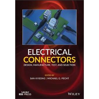Electrical Connectors Design, Manufacture, Test, And Selection Wiley  Ieee - 1