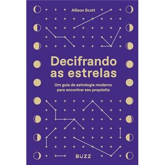 Decifrando As Estrelas Um Guia De Astrologia Moderno Para Encontrar Seu Propósito - 1