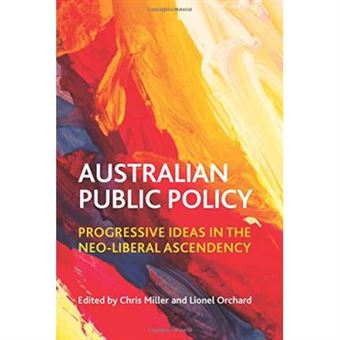 Australian Public Policy: Progressive Ideas In The Neo-Liberal Ascendency - [Livre En Vo] - 1