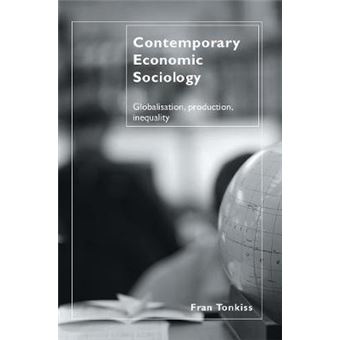 Contemporary Economic Sociology - Globalization, Production, Inequality - Hardback - 2006 - 1