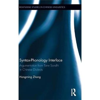 Syntaxphonology Interface Argumentation From Tone Sandhi In Chinese Dialects Routledge Studies In Chinese Linguistics - 1