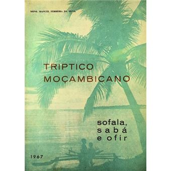 Triptico moçambicano. sofala, sabá e ofir. - 1