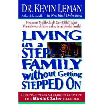 Living in a Step-Family Without Getting Stepped on : Helping Your Children Survive The Birth Order Blender - 1
