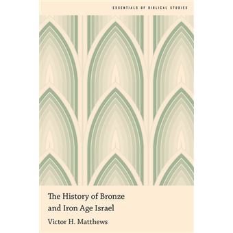 The History of Bronze and Iron Age Israel - 1