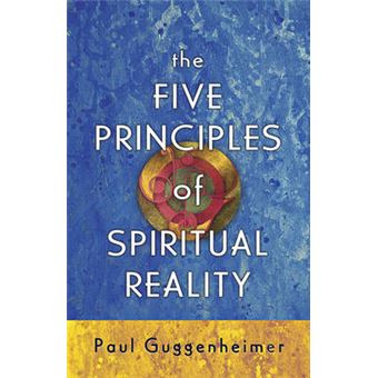 The Five Principles Of Spiritual Reality