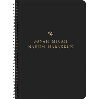 ESV Scripture Journal, Spiral-Bound Edition: Jonah, Micah, Nahum, and Habakkuk (Paperback) - 1