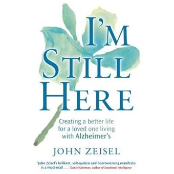 I'm Still Here - Creating a Better Life for a Loved One Living with Alzheimer's - Paperback - 2011 - 1