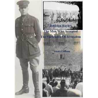 Hadrian Bayley  The Man Who Accepted The Surrender Of Jerusalem By Stuart Latham Paperback Book - 1