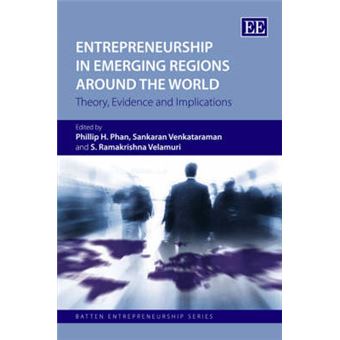 Entrepreneurship In Emerging Regions Around The World Theory, Evidence And Implications Batten Entrepreneurship Series - 1