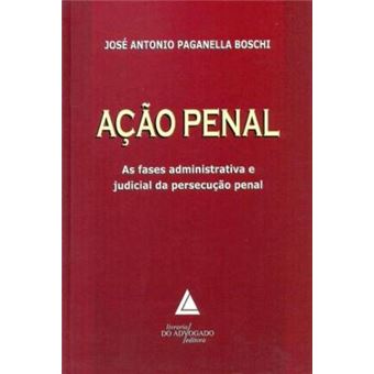 Acao Penal : As Fases Administrativa E Judicial Da Persecucao Penal - 1