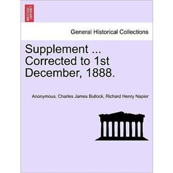 Supplement ... Corrected to 1st December, 1888. - Paperback / softback - 2011 - 1