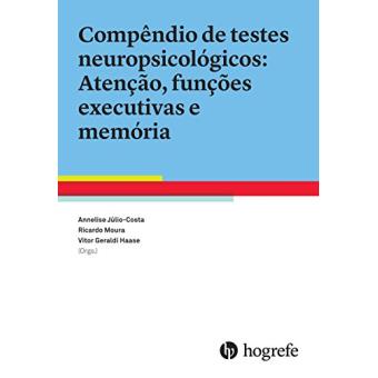 Compêndio De Testes Neuropsicológicos. Atenção, Funções Executivas E Memória - 1