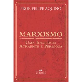 Marxismo: Uma Ideologia Atraente E Perigosa - 1