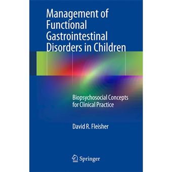 Management of Functional Gastrointestinal Disorders in Children - Biopsychosocial Concepts for Clinical Practice - Paperback - 2014 - 1