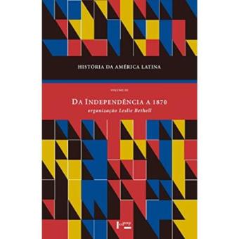 História Da América Latina. Da Independência A 1870 - Volume Iii - 1