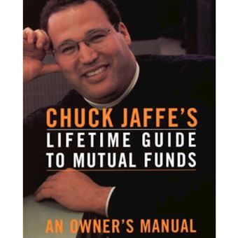 Chuck Jaffe's Lifetime Guide to Mutual Funds - An Owner's Manual - Paperback - 2000 - 1
