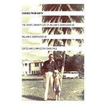 Cursed from Birth: The Short, Unhappy Life of William S. Burroughs, Jr. - 1