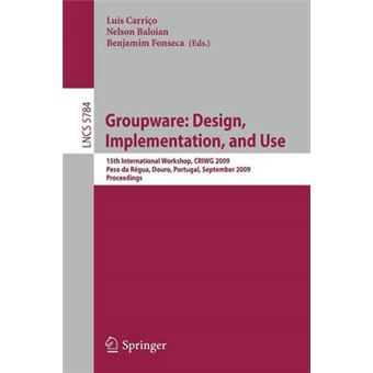 Groupware - 15th International Workshop, Peso Da Regua, Douro, Portugal, September 13-17, 2009, Proceedings - Paperback - 2009 - 1