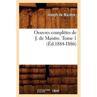 Oeuvres Completes de J. de Maistre. Tome 1 (Ed.1884-1886) - Paperback / softback - 2012 - 1