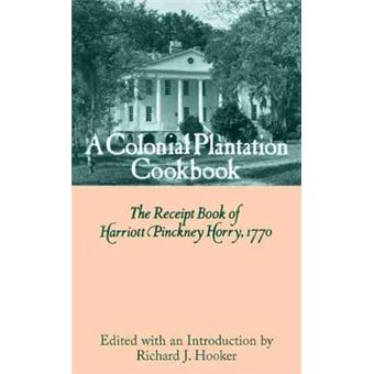 Colonial Plantation Cook Book : Receipt Book, 1770 - 1