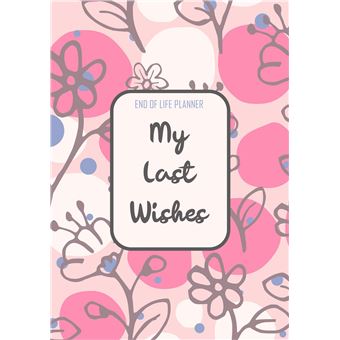 End Of Life Planner - My Final Wishes - Final Wishes And Digital Inheritance - An End Of Life Journal Planner And Practical Guide / Checklist - 1