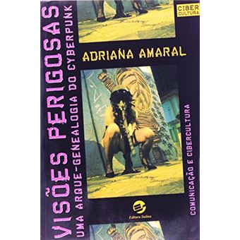 Visões Perigosas. Uma Arqui-Genealogia do Cyberpunk - 1