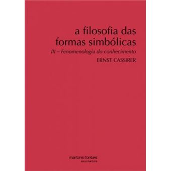 A Filosofia das Formas Simbólicas: Fenomenologia do Conhecimento (Volume 3) - 1