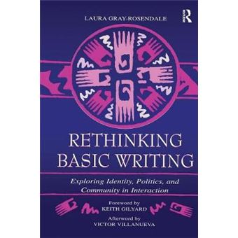 Rethinking Basic Writing Exploring Identity, Politics, And Community In Interaction - 1