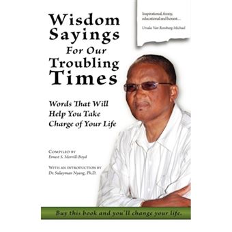 Wisdom Sayings for Our Troubling Times - Words That Will Help You Take Charge of Your Life - Paperback - 2009 - 1
