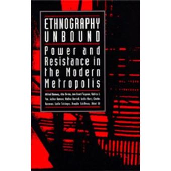 Ethnography Unbound - Power and Resistance in the Modern Metropolis - Paperback - 1991 - 1