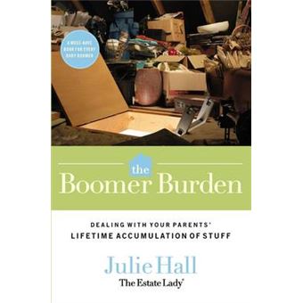 The Boomer Burden - Dealing with Your Parents' Lifetime Accumulation of Stuff - Paperback - 2008 - 1