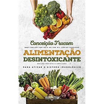 Alimentação Desintoxicante: Para Uma Vida Longa, Saudável E Plena - 1