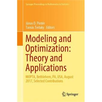 Modeling And Optimization Theory And Applications  Mopta, Bethlehem, Pa, Usa, August 2017, Selected Contributions 279 Springer Proceedings In Mathematics  Statistics - 1