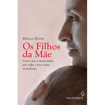 Os Filhos da Mãe. Luzes e Sombras da Maternidade - 1
