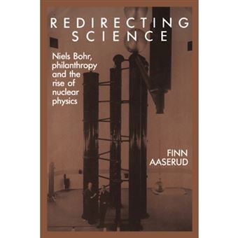 Redirecting Science - Niels Bohr, Philanthropy, and the Rise of Nuclear Physics - Paperback - 2003 - 1